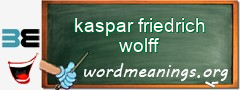 WordMeaning blackboard for kaspar friedrich wolff